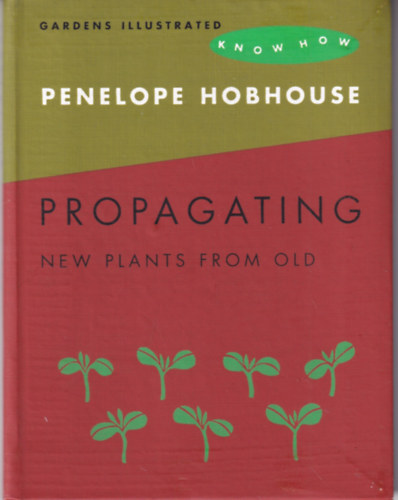 Penelope Hobhouse - Propagating - New Plants from Old
