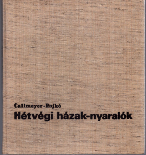 Callmeyer Ferenc; Rojk Ervin - Htvgi hzak-nyaralk