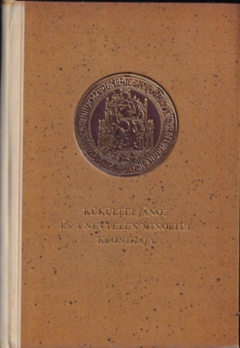 Kkllei Jnos-Nvtelen Minorita - Kkllei Jnos s a Nvtelen Minorita Krnikja