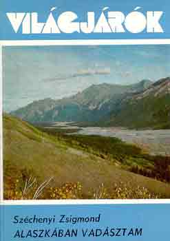 Szchenyi Zsigmond - Alaszkban vadsztam