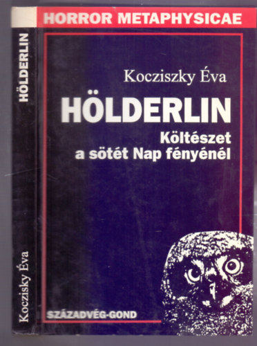 Kocziszky �va - H�lderlin - K�lt�szet a s�t�t Nap f�ny�n�l (Horror Metaphysicae)