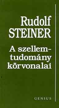 Rudolf Steiner - A szellemtudomny krvonalai