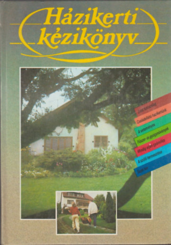 Dobray Endr�n� - Eperjesi Imre - Galambosi Bertalan Sel�ndy Szabolcs - Timon B�la - Zilai J�nos - Sepr�s Imre - Botta D�nes - V�las Gy�rgyn� - Zatyk� Lajos - H�zikerti k�zik�nyv - z�ld fut�szalag - csal�dell�t� h�zikert�nk - a vetem�nyes - f�szer-�s gy�gyn�v�ny - mindig �rjen gy�m�lcs - a sz�l� termeszt�se - saj�t bor