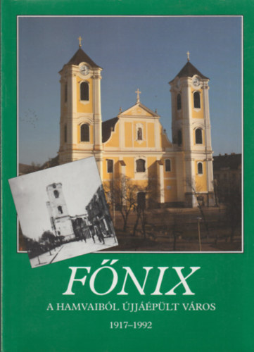 Nagy Lajos - Fnix -  A hamvaibl jjplt vros 1917-1992