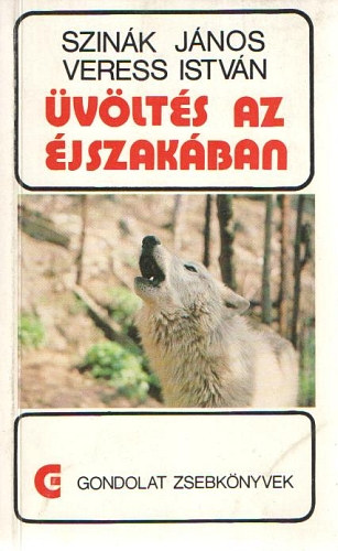 Szerző Szinák János Veress István Lektor Dr. Czakó József Fotózta Bécsy László Novotta Róbert Szántó Éva - Üvöltés az éjszakában (Hogyan beszélgetnek az állatok?)