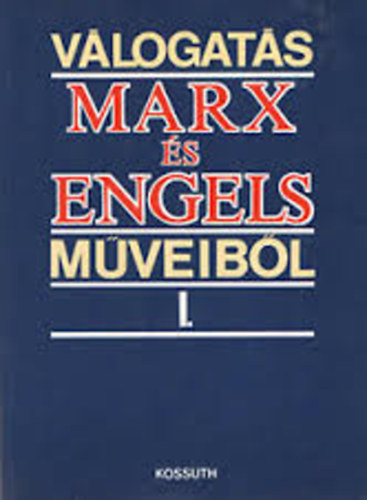 Karl Marx; Friedrich Engels - V�logat�s Marx �s Engels m�veib�l I.