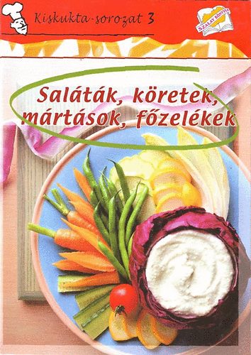 Sal�t�k, k�retek, m�rt�sok, f�zel�kek