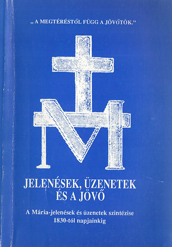Antalczy Lajos Dr. - Jelensek, zenetek s a jv - A Mria-jelensek s zenetek szintzise 1830-tl napjainkig