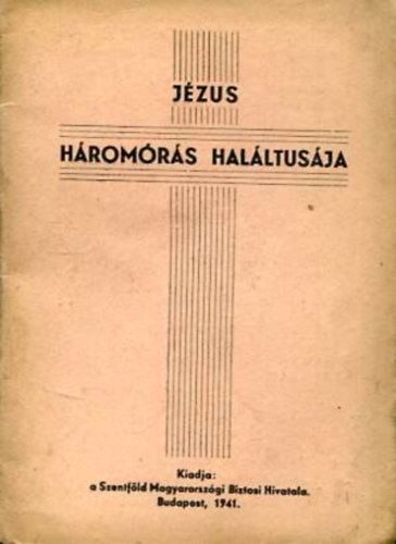 Dr. Andreas Zakar - Nagyp�nteki �jtatoss�g J�zus h�rom�r�s hal�ltus�ja eml�k�re