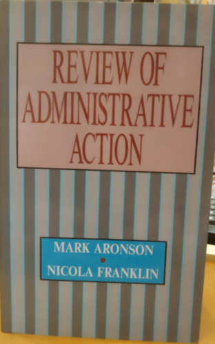 Nicola Franklin Mark Aronson - Review of Administrative Action (Kzigazgatsi intzkeds fellvizsglata)
