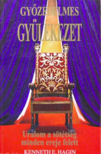 Kenneth E. Hagin - Gy�zedelmes gy�lekezet (uralom a s�t�ts�g minden ereje felett)