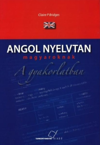 Claire P. Bridges - Angol nyelvtan magyaroknak a gyakorlatban