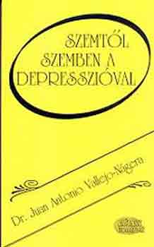 Dr. Juanantonio Vallejo-ngera - Szemtl szemben a depresszival