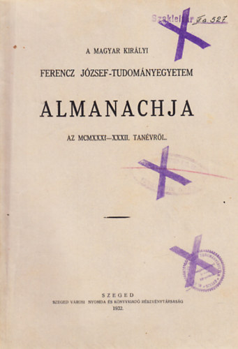 A Magyar Kirlyi Ferencz Jzsef-Tudomnyegyetem almanachja az MCMXXXI-XXXII. tanvrl