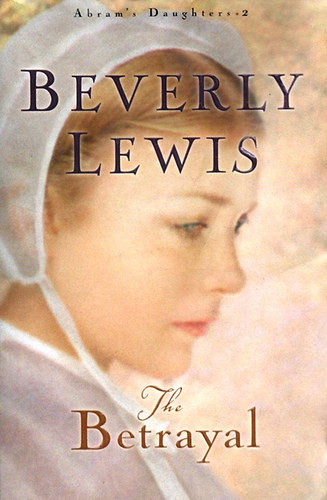 Beverly Lewis - The Betrayal