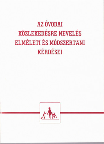 Dr. Szemn Jzsefn dr. Komr Pln - Az vodai kzlekedsre nevels elmleti s mdszertani krdsei