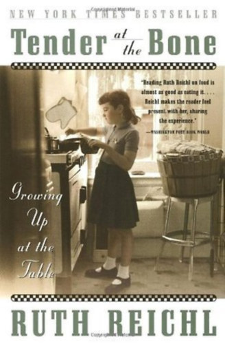 by Ruth Rechl (author) - Tender at the Bone: Growing Up at the Table - (Random House Reader's Circle)