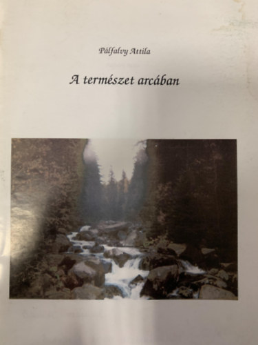 Pálfalvy Attila - A természet arcában