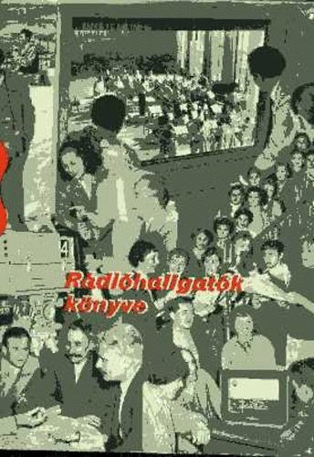 Boros-Kiss-L�vai-Magay-Mar�t - R�di�hallgat�k k�nyve