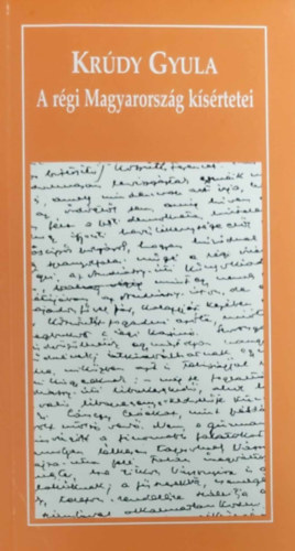 Kr�dy Gyula - A r�gi Magyarorsz�g k�s�rtetei