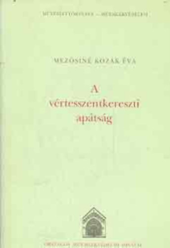 Mez�sin� Koz�k �va - A v�rtesszentkereszti ap�ts�g (mell�kletekkel)