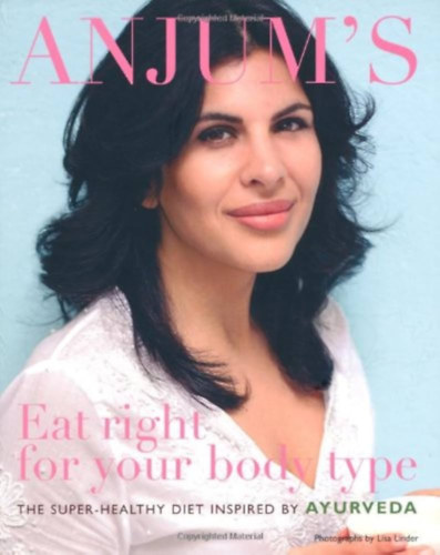 Lisa Linder Anjum Anand - Anjum's Eat Right for your Body Type