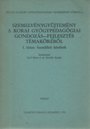 Dr. Borbly Sjoukje  (szerk.) Kedl Mrta (szerk.) - Szemelvnygyjtemny a korai gygypedaggiai gondozs-fejleszts tmakrbl I. - Szemlleti krdsek