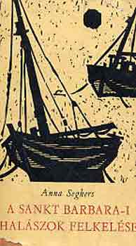Anna Seghers - A Sankt Barbara-i hal�szok felkel�se