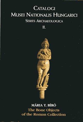 Br T. Mria - The Bone Objects of the Roman Collection