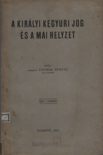 Csorba Ferenc - A kir�lyi kegyuri jog �s a mai helyzet