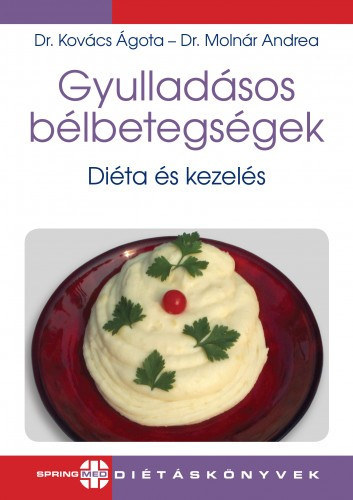 Dr. Dr. Molnár Andrea Kovács Ágota - Gyulladásos bélbetegségek - Diéta és kezelés