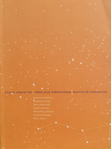 Radoslaw Gryta, Tero Laaksonen, Kuutti Lavonen, Henrietta Lehtonen, Catarina Ry�ppy, Risto Suomi Susanne Gottberg - �szaki Dimenzi�k - N�rdliche Dimensionen - Northern Dimensions