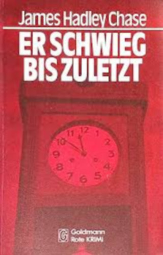 James Hadley Chase - Er schwieg bis zuletzt