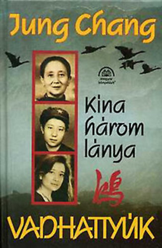 Jung Chang - Vadhattyúk-Kína három lánya