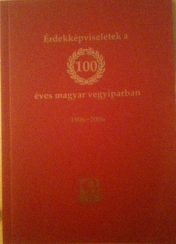 rdekkpviseletek a 100 ves magyar vegyiparban 1906-2006