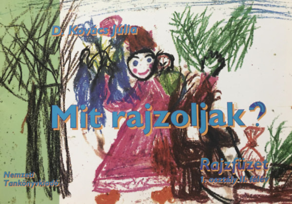 D. Kovcs Jlia - Mit rajzoljak? - Rajzfzet - 1. osztly II. flv