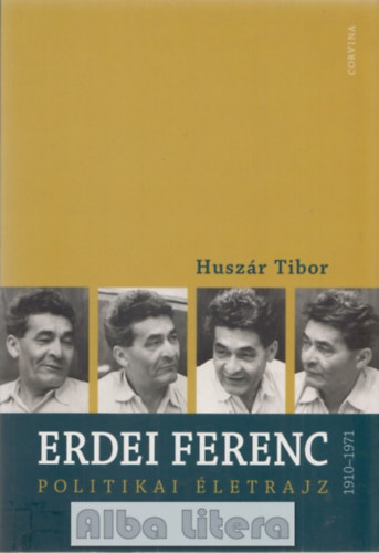 Huszr Tibor - Erdei Ferenc 1910-1971 - Politikai letrajz
