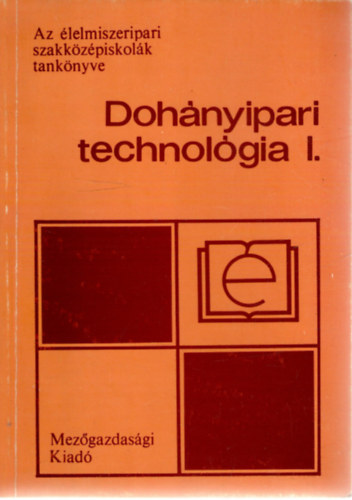 Győriványi Béla - Dohányipari technológia I.