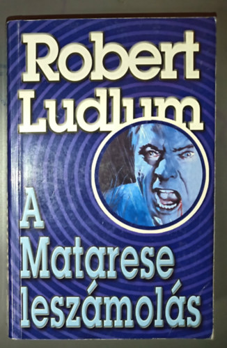 Robert Ludlum - A Matarese lesz�mol�s - Matarese kl�n 2. (The Matarese Countdown)
