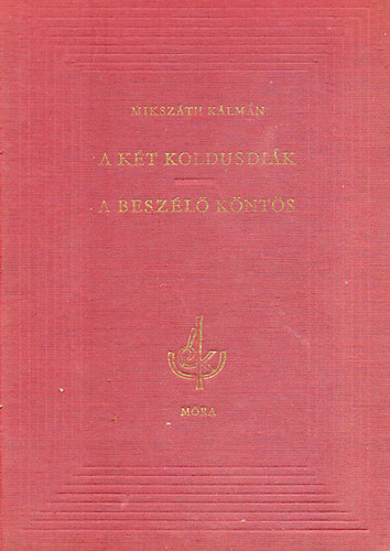Mikszth Klmn - A kt koldusdik-A beszl knts