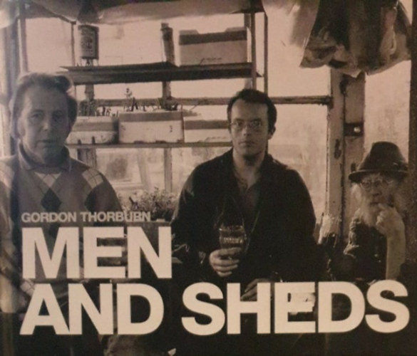 Gordon Thorburn - Men and Sheds