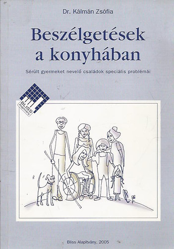 K�lm�n Zs�fia dr. - Besz�lget�sek a konyh�ban - S�r�lt gyermeket nevel� csal�dok speci�lis probl�m�i