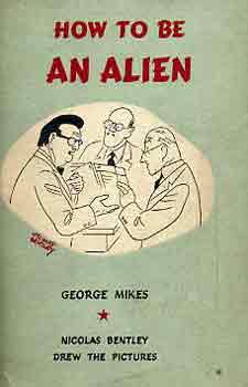 George Mikes - How to be an alien