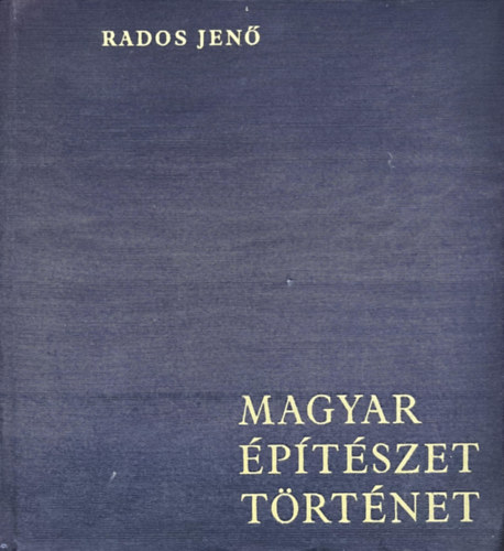 Rados Jen� - Magyar �p�t�szett�rt�net