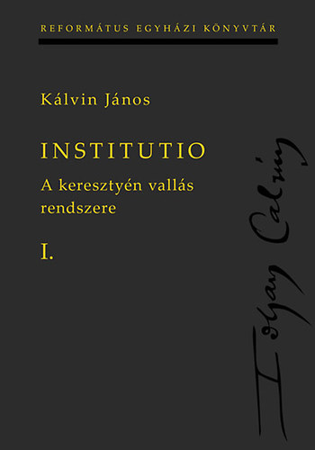 K�lvin J�nos - Institutio I-II.