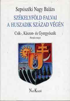 Sepsiszki Nagy Balzs - Szkelyfld falvai a huszadik szzad vgn (Csk-, Kszon- s Gyergy)