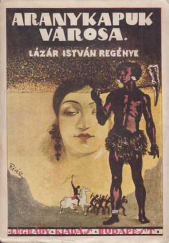 Lázár István - Aranykapuk városa (Az elsüllyedt Atlantisz regénye Kr. e. 11500.)