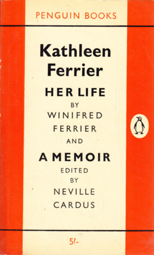 Winifred Ferrier, Neville Cardus  Kathleen Ferrier (Ed.) - Kathleen Ferrier. Her Life and a Memoir