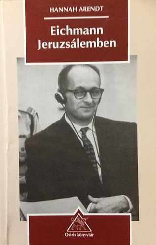 Hannah Arendt - Eichmann Jeruzsálemben