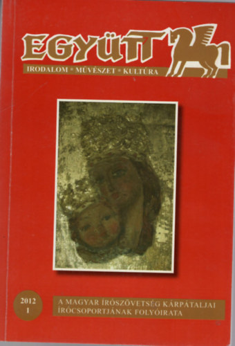 Bakos Kiss K�roly Csord�s L�szl� - Egy�tt 2012/1 - Irodalom-m�v�szet-kult�ra